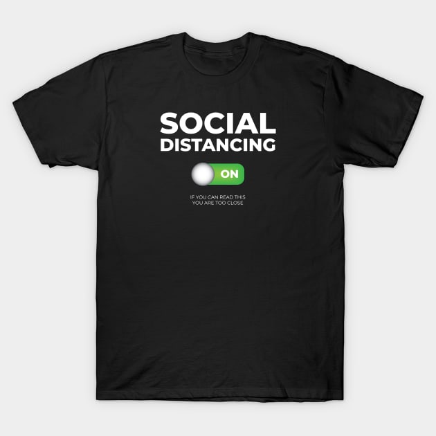 Social Distancing - If You can Read This You Are Too Close T-Shirt by melenmaria